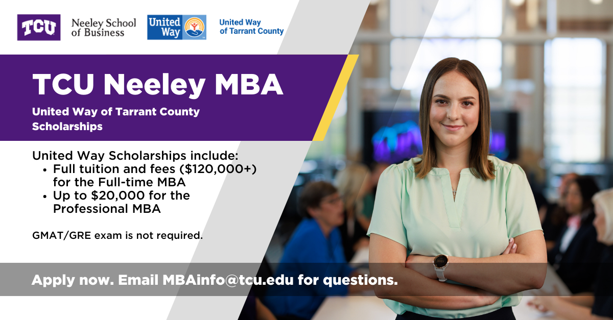 Promotional image for TCU Neeley MBA, highlighting scholarships in collaboration with United Way of Tarrant County. Features a confident individual standing with crossed arms in a busy academic setting. Details about scholarships, application information, and contact email are also included.